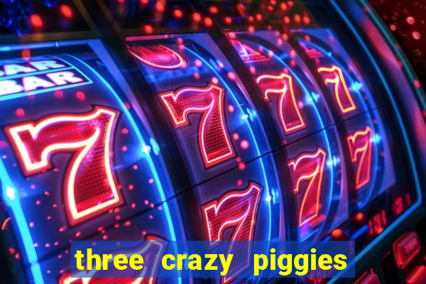 three crazy piggies onde jogar